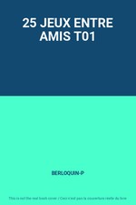 25 JEUX ENTRE AMIS T01