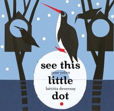 Jane Yolen See This Little Dot