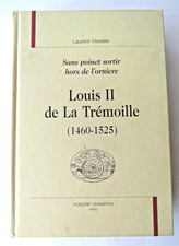 VISSIERE. L, Louis II de la Trémoille (1460-1525), 2008 EO, Histoire Renaissance