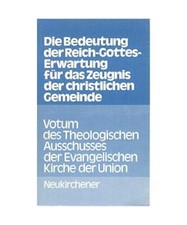 Die Bedeutung der Reich-Gottes-Erwartung für das Zeugnis der christlichen Gemei