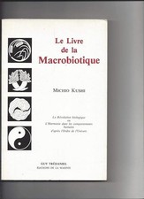 Le Livre de la macrobiotique - Kushi, Michio