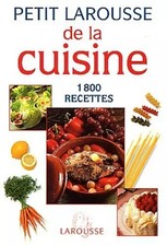 Petit Larousse de la cuisine : 1800 recettes, Collectif