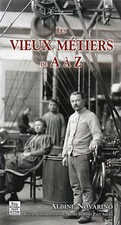 Les VIEUX METIERS de A à Z + Albine NOVARINO + Neuf :Vie quotidienne d'autrefois