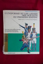 L’uniforme et les armes des soldats du Premier Empire Tome 1  Funcken