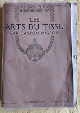 Livre ARTS DU TISSUS MANUEL HISTOIRE DE L' ART G. MIGEON EDIT. H. LAURENS 1909