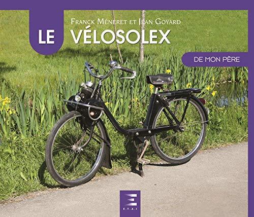 Vélosolex mon père par - vélosolex,