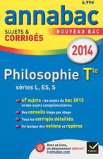 Annales Annabac 2014 Philosophie Tle L,ES,S: Sujets et corrigés du bac - Termina