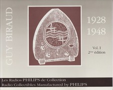 Catalogue de GUY BIRAUD  Vol 1 "les radios Philips de Collection" de 1928 à 1948