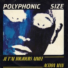 POLYPHONIC SIZE JE T'AI TOUJOURS AIMEE / ACTION MAN FRENCH 45 PS 7" 