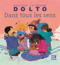 Dans tous les sens - Docteur Catherine Dolto - de 2 à 7 ans, Catherine Dolto et 