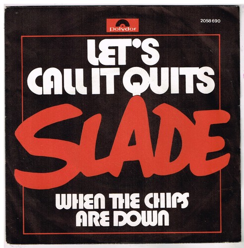 Slade let call - it, quits