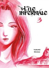 L'ile infernale, tome 3, Yusuke Ochiai et  Arnaud Delage
