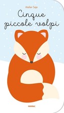 Atelier Saje Cinque piccole volpi. Ediz. a colori (Relié)