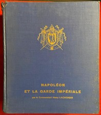 Napoléon et la Garde Impériale du Commandant Henry Lachouque