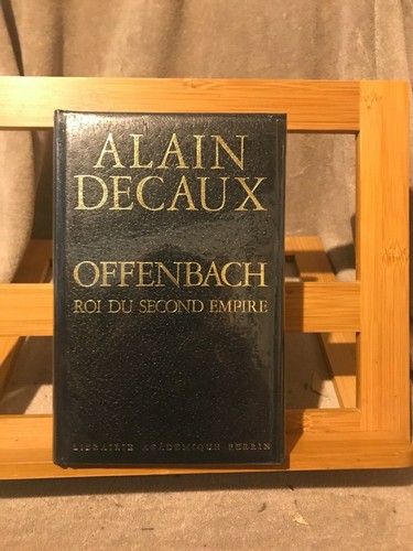 Alain decaux offenbach roi - decaux, du