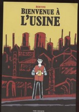 BERTINE: BIENVENUE à L'USINE. EDITIONS VIDE COCAGNE. 2019.