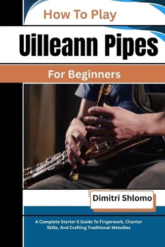 How play uilleann pipes for - uilleann,