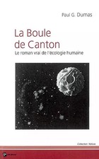 La Boule de Canton : Le roman vrai de l'écologie humaine, Paul G. Dumas