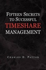 Charles D Patton Fifteen Secrets to Successful Timeshare Management (Relié)