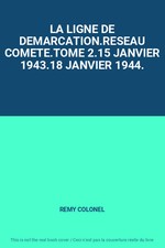 LA LIGNE DE DEMARCATION.RESEAU COMETE.TOME 2.15 JANVIER 1943.18 JANVIER 1944., R