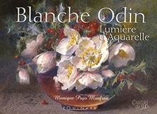 Blanche Odin: Lumière d'aquarelle - Pujo Monfran, Monique
