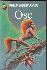 PHILIP JOSE FARMER: OSE. J'AI LU. 1975
