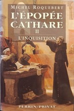 Roquebert – L’épopée cathare II : L’inquisition – Perrin/Privat 2001 – Broché –