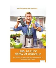 Jus, la cure détox et minceur: Par l'auteur de "Gros, malade et presque mort !"