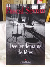 DES LENDEMAINS DE FÊTES, PASCAL SEVRAN ÉDITIONS, ALBIN MICHEL, 2001