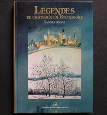 BOURGOGNE livre "LEGENDES de CHATEAUX"  Sandra AMANI  144 pages
