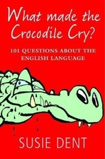 Susie Dent What Made The Crocodile Cry? (Poche)