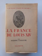 Pierre Gaxotte - LA FRANCE DE LOUIS XIV - Hachette 1946 sur Alfa