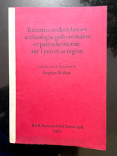 RECHERCHES EN ARCHÉOLOGIE GALLO-ROMAINE ET PALÉOCHRÉTIENNE SUR LYON - S. WALKER