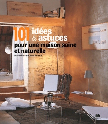 101 idées astuces pour une - et,
