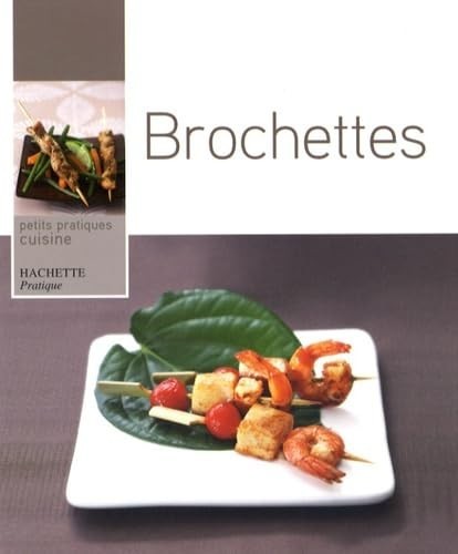 Brochettes hachette pratique - brochettes.,