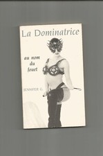 La Dominatrice Au nom du fouet Jennifer G. EO sexualité curiosa erotica sadomaso