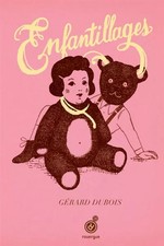 Enfantillages, Gérard Dubois et  Olivier Douzou .