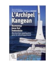 L'Archipel Kangean: Sumenep, Java, Indonésie, Illouz, Charles; Grangé, Philipp