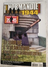 Normandie 1944 Magazine 39-45 Hors-Série N°4 Le Mur De L'Atlantique  6 Juin 1944