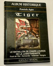 TIGER - BATAILLON CHARS LSAH -EST - NORMANDIE -EDITIONS HEIMDAL ALBUM HISTORIQUE