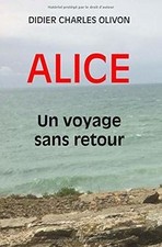 ALICE UN VOYAGE SANS RETOUR de OLIVON, Didier Charles | Livre | état bon