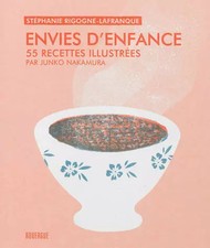 Envies d'enfance : 55 recettes illustrées, Stéphanie Rigogne-lafranque et  
