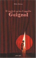 Il voulait qu'on l'appelle Guignol
