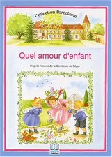Quel amour d'enfant ! : D'après l'oeuvre de la Comtesse de Ségur,