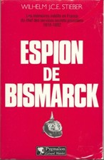 ESPION DE BISMARCK - Wilhelm STIEBER - Pygmalion 1985