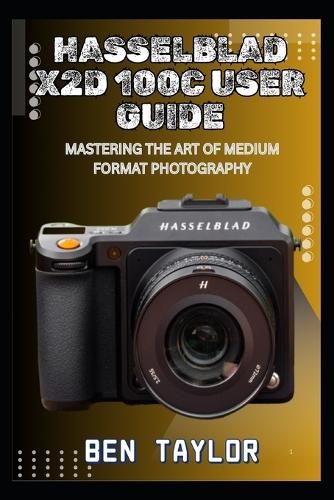Ben taylor hasselblad x2d 100c - hasselblad,