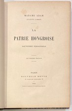 ADAM. Madame. (Juliette Lamber).  La patrie hongroise - Souvenirs personnels.