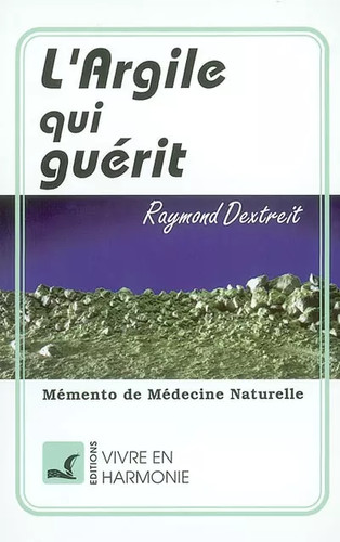 Argile qui guérit - l',