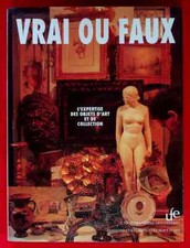 VRAI OU FAUX L'EXPERTISE DES OBJETS D'ART ET DE COLLECTION - ANTIQUAIRE