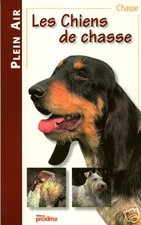 Les CHIENS DE CHASSE par Claude ROSSIGNOL + Cynophilie + Races + Chiot